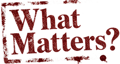 What Matters?